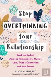 Stop Overthinking Your Relationship