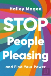 Stop People Pleasing And Find Your Power
