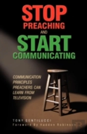 Stop Preaching And Start Communicating: