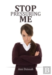 Stop Pressuring Me