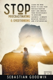 Stop Procrastinating  Amp  Overthinking:
