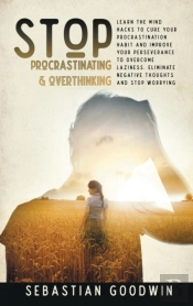 Stop Procrastinating  Amp  Overthinking: