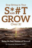 Stop Sitting In Your S*#T And Grow Over It!