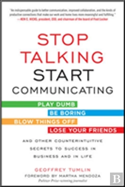 Bertrand.pt - Stop Talking, Start Communicating: Counterintuitive Secrets To Success In Business And In Life