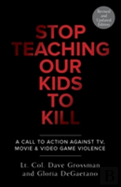 Stop Teaching Our Kids To Kill, Revised And Updated Edition