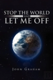 Stop The World And Let Me Off