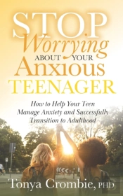 Stop Worrying About Your Anxious Teenager