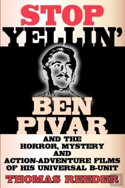 Bertrand.pt - Stop Yellin' - Ben Pivar And The Horror, Mystery, And Action-Adventure Films Of His Universal B Unit