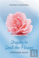 Stopping To Smell The Flowers