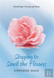 Stopping To Smell The Flowers