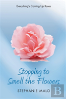 Stopping To Smell The Flowers