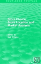 Store Choice, Store Location And Market Analysis (Routledge Revivals)