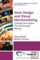 Store Design And Visual Merchandising: Creating Store Space That Encourages Buying