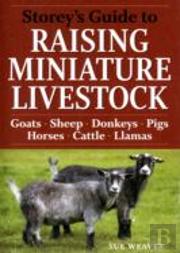 Storey'S Guide To Raising Miniature Livestock