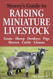 Storey'S Guide To Raising Miniature Livestock
