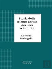 Storia Delle Scienze Ad Uso Dei Licei Scientifici