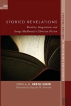 Bertrand.pt - Storied Revelations: Parables, Imagination, And George Macdonald'S Christian Fiction
