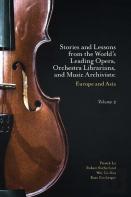 Stories And Lessons From The Worldâ€™S Leading Opera, Orchestra Librarians, And Music Archivists, Volume 2