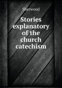Stories Explanatory Of The Church Catechism
