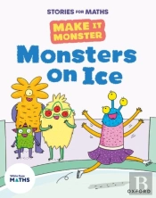 Stories For Maths: Ks1: Monsters On Ice (Time)