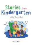Stories From Kindergarten And The Word Of God