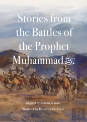 Stories From The Battles Of The Prophet Muhammad