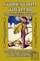 Stories From The Iliad Or, The Siege Of Troy