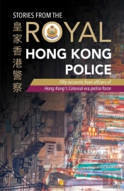 Stories From The Royal Hong Kong Police