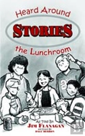 Stories Heard Around The Lunchroom