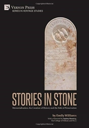 Stories In Stone: Memorialization, The Creation Of History And The Role Of Preservation