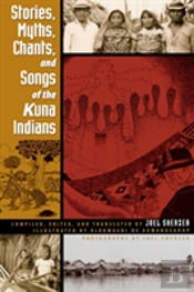Stories, Myths, Chants, And Songs Of The Kuna Indians