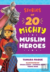 Stories Of 20 Mighty Muslim Heroes