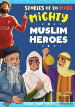 Stories Of 20 More Mighty Muslim Heroes