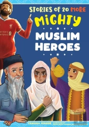 Stories Of 20 More Mighty Muslim Heroes