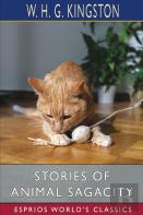 Stories Of Animal Sagacity (Esprios Classics)