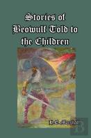 Stories Of Beowulf Told To The Children