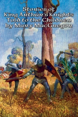 Bertrand.pt - Stories Of King Arthur'S Knights Told To The Children By Mary Macgregor