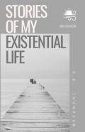 Stories Of My Existential Life