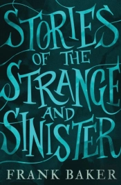 Stories Of The Strange And Sinister (Valancourt 20th Century Classics)