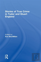 Stories Of True Crime In Tudor And Stuart England