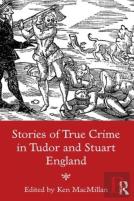 Stories Of True Crime In Tudor And Stuart England