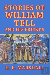 Stories Of William Tell And His Friends