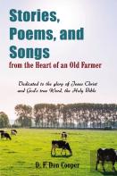 Stories, Poems, And Songs From The Heart Of An Old Farmer