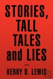 Stories, Tall Tales And Lies