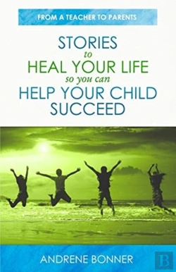 Bertrand.pt - Stories To Heal Your Life So You Can Help Your Child Succeed