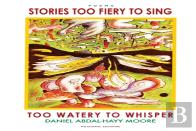 Stories Too Fiery To Sing Too Watery To Whisper
