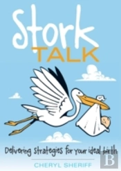 Stork Talk: Delivering Strategies For Your Ideal Birth