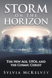 Storm On The Horizon: The New Age, Ufos, And The Cosmic Christ