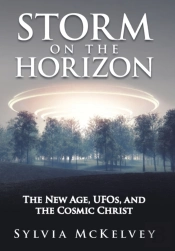 Storm On The Horizon: The New Age, Ufos, And The Cosmic Christ