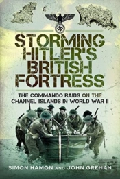 Storming Hitler'S British Fortress